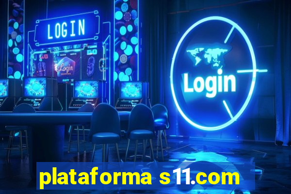 plataforma s11.com